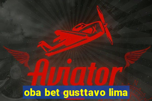 oba bet gusttavo lima